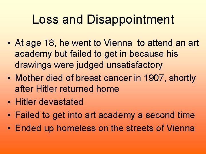 Loss and Disappointment • At age 18, he went to Vienna to attend an