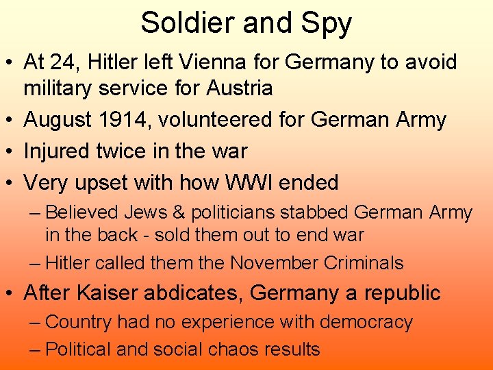 Soldier and Spy • At 24, Hitler left Vienna for Germany to avoid military