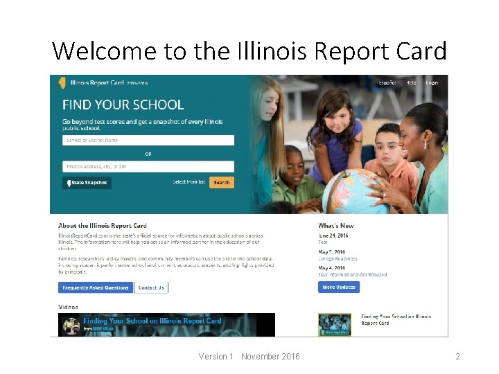 Welcome to the Illinois Report Card Version 1 November 2016 2 
