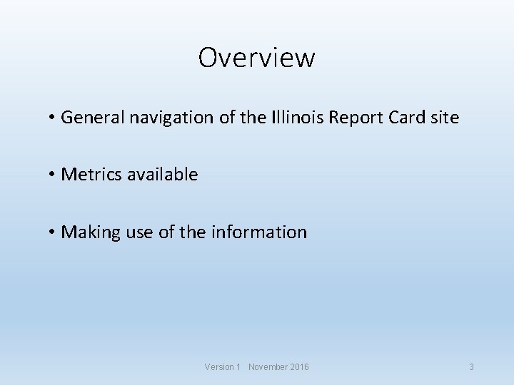 Overview • General navigation of the Illinois Report Card site • Metrics available •
