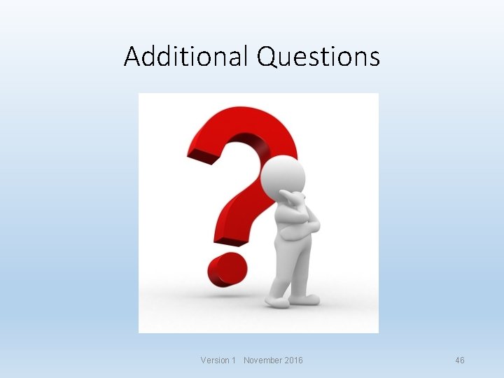 Additional Questions Version 1 November 2016 46 