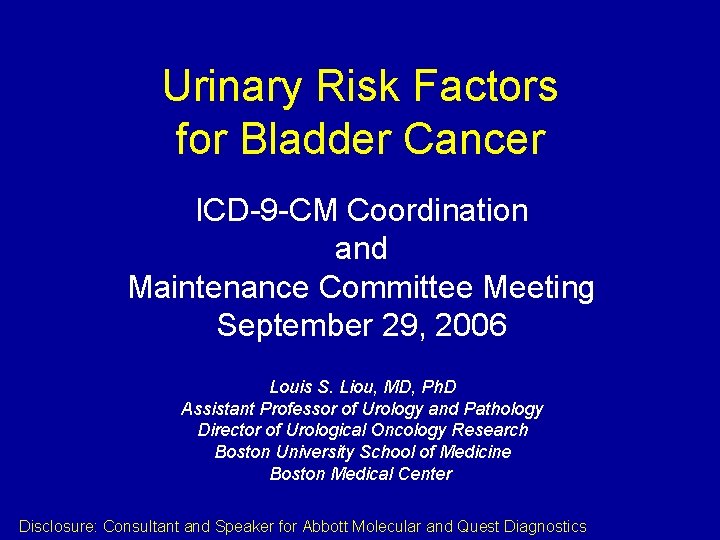Urinary Risk Factors for Bladder Cancer ICD-9 -CM Coordination and Maintenance Committee Meeting September