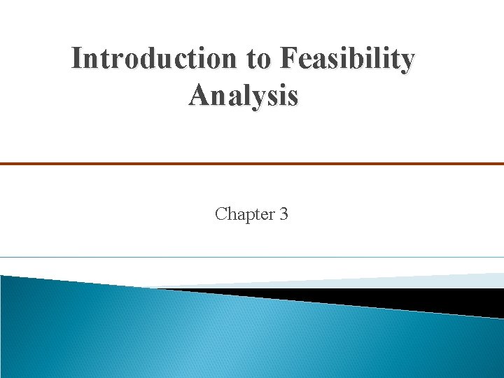 Introduction to Feasibility Analysis Chapter 3 