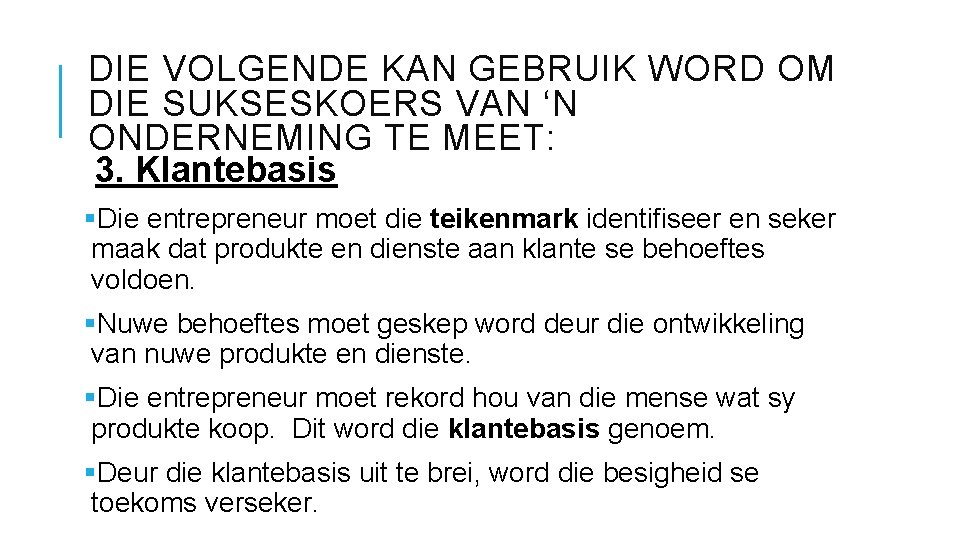 DIE VOLGENDE KAN GEBRUIK WORD OM DIE SUKSESKOERS VAN ‘N ONDERNEMING TE MEET: 3.