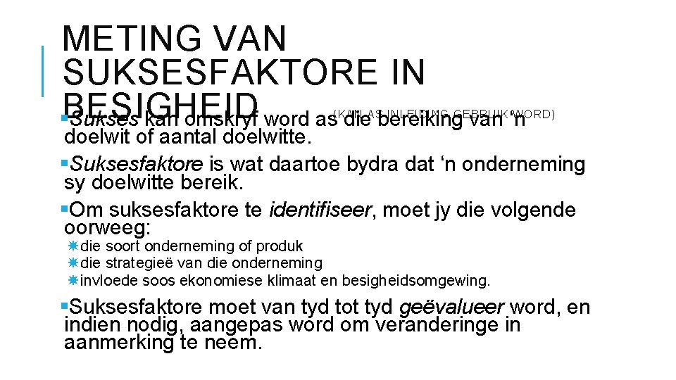 METING VAN SUKSESFAKTORE IN §BESIGHEID Sukses kan omskryf word as die bereiking van ‘n