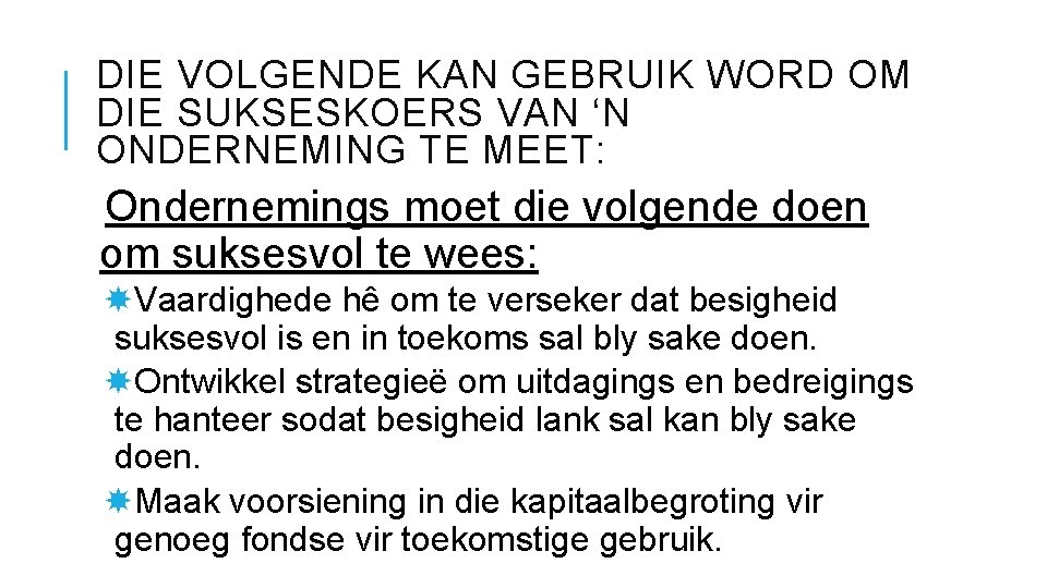 DIE VOLGENDE KAN GEBRUIK WORD OM DIE SUKSESKOERS VAN ‘N ONDERNEMING TE MEET: Ondernemings