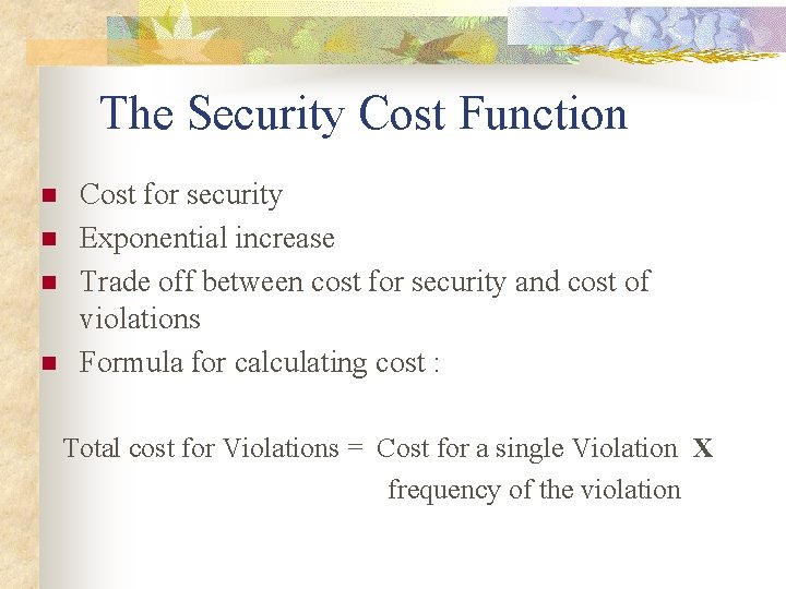 The Security Cost Function n n Cost for security Exponential increase Trade off between The Security Cost Function n n Cost for security Exponential increase Trade off between