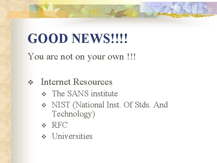 GOOD NEWS!!!! You are not on your own !!! v Internet Resources v v GOOD NEWS!!!! You are not on your own !!! v Internet Resources v v