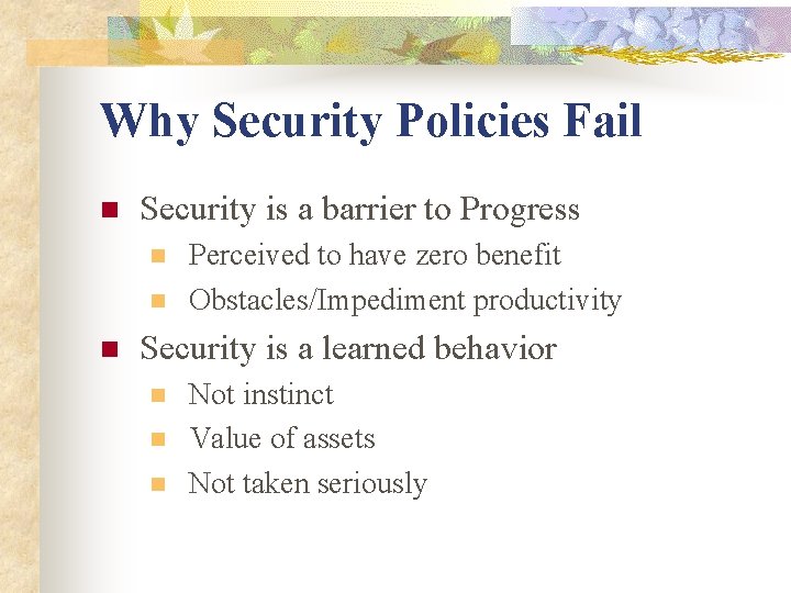 Why Security Policies Fail n Security is a barrier to Progress n n n Why Security Policies Fail n Security is a barrier to Progress n n n