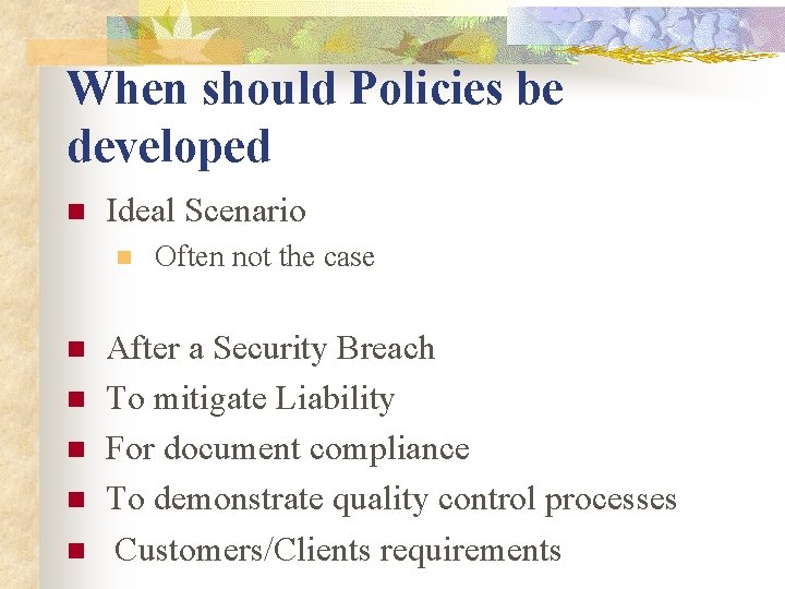 When should Policies be developed n Ideal Scenario n n n Often not the When should Policies be developed n Ideal Scenario n n n Often not the