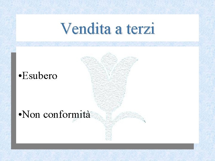 Vendita a terzi • Esubero • Non conformità 