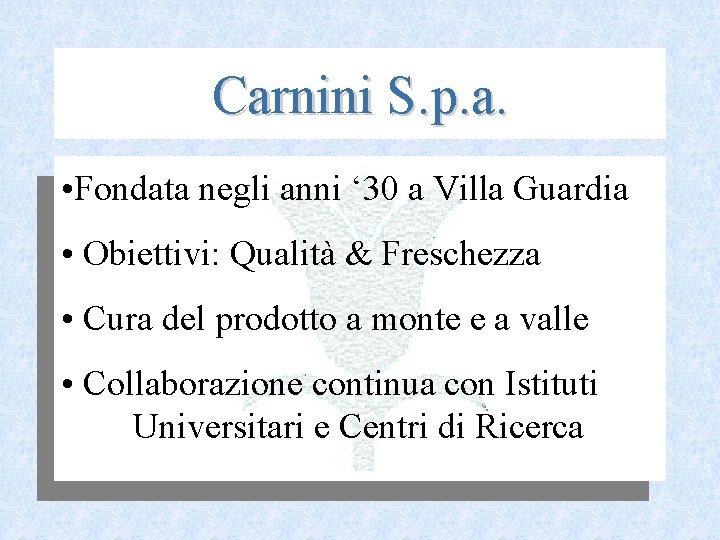 Carnini S. p. a. • Fondata negli anni ‘ 30 a Villa Guardia •