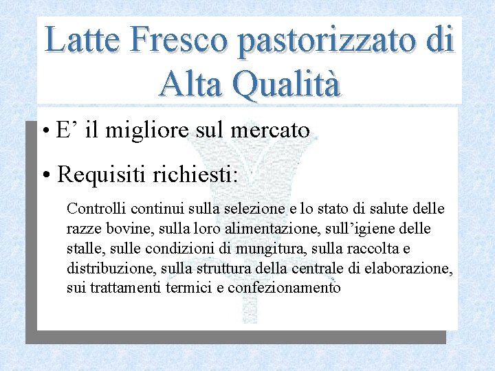 Latte Fresco pastorizzato di Alta Qualità • E’ il migliore sul mercato • Requisiti