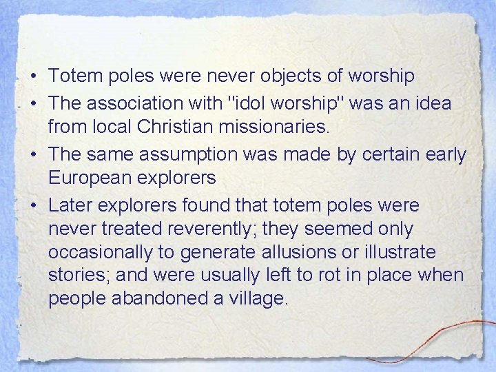  • Totem poles were never objects of worship • The association with "idol