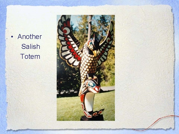 • Another Salish Totem • Another Salish Totem