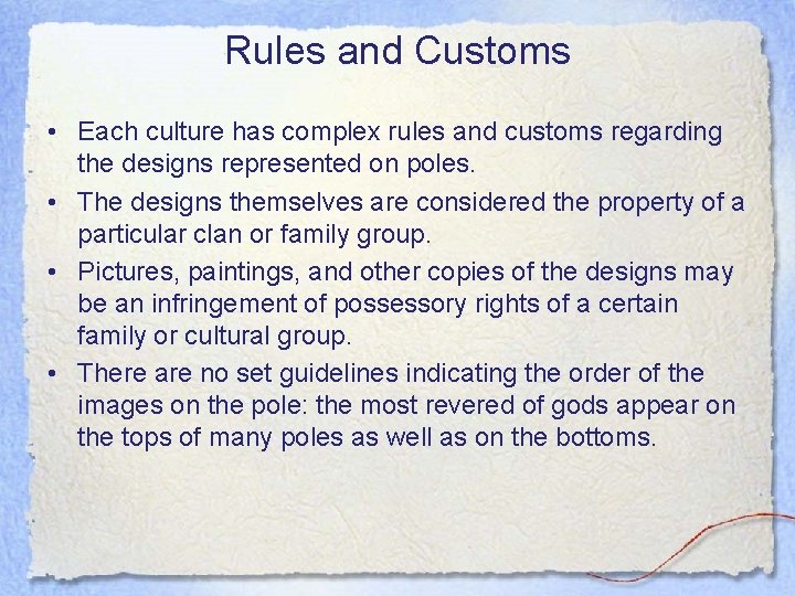 Rules and Customs • Each culture has complex rules and customs regarding the designs