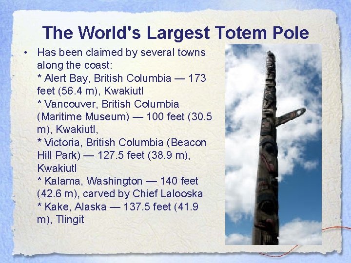 The World's Largest Totem Pole • Has been claimed by several towns along the
