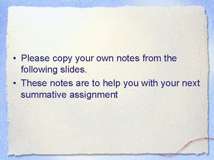 • Please copy your own notes from the following slides. • These notes • Please copy your own notes from the following slides. • These notes