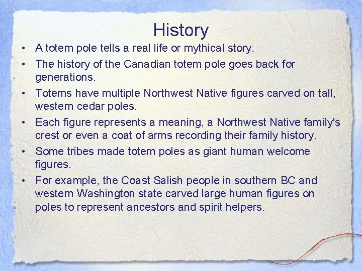 History • A totem pole tells a real life or mythical story. • The