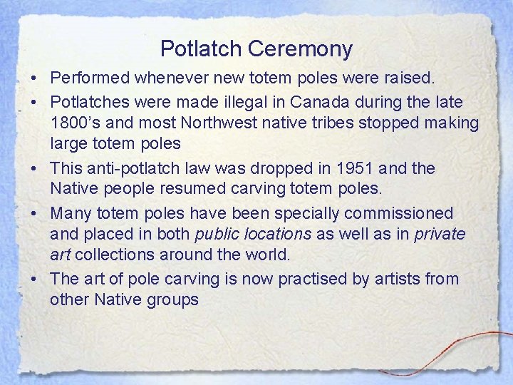 Potlatch Ceremony • Performed whenever new totem poles were raised. • Potlatches were made