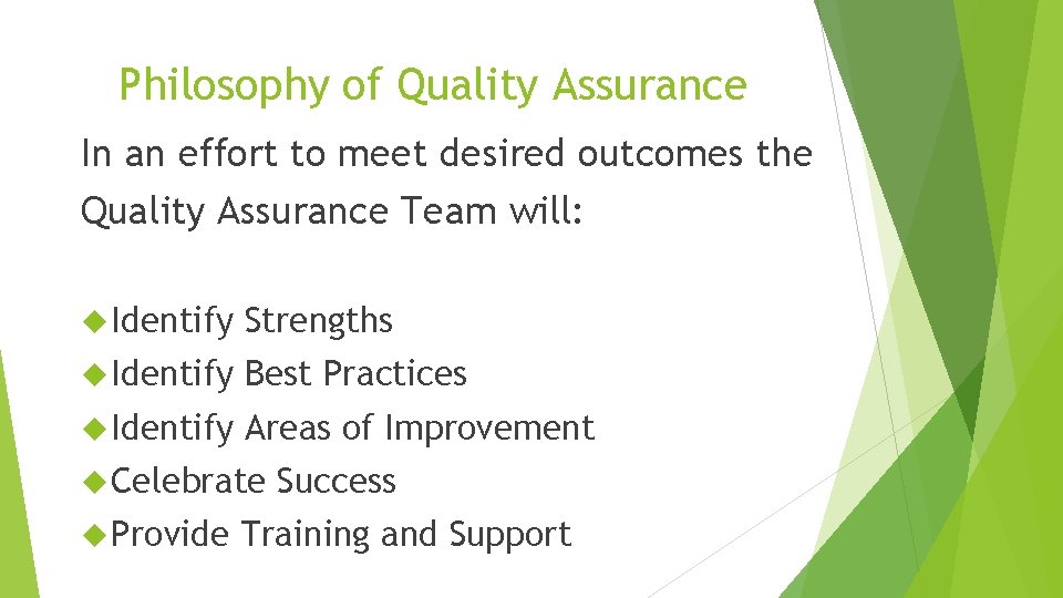 Philosophy of Quality Assurance In an effort to meet desired outcomes the Quality Assurance