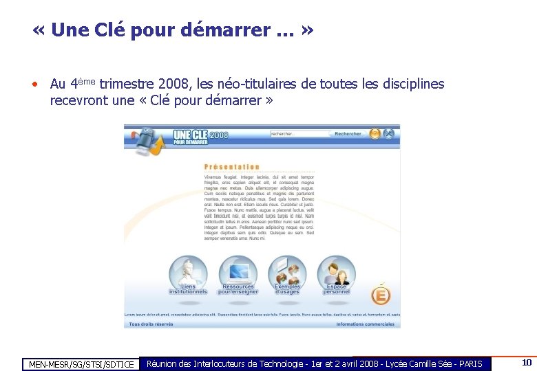  « Une Clé pour démarrer … » • Au 4ème trimestre 2008, les