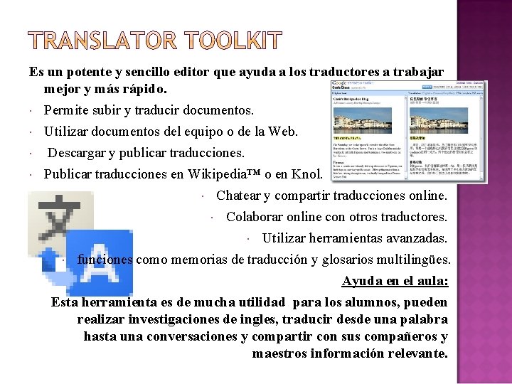 Es un potente y sencillo editor que ayuda a los traductores a trabajar mejor