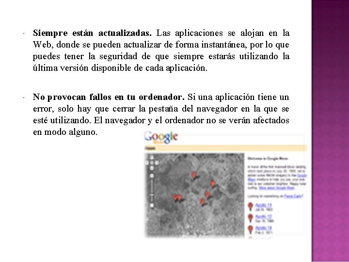  Siempre están actualizadas. Las aplicaciones se alojan en la Web, donde se pueden