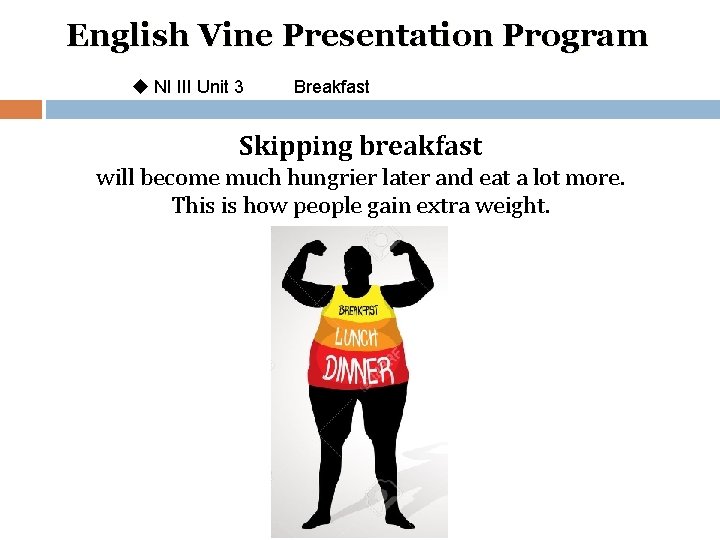 English Vine Presentation Program u NI III Unit 3 Breakfast Skipping breakfast will become