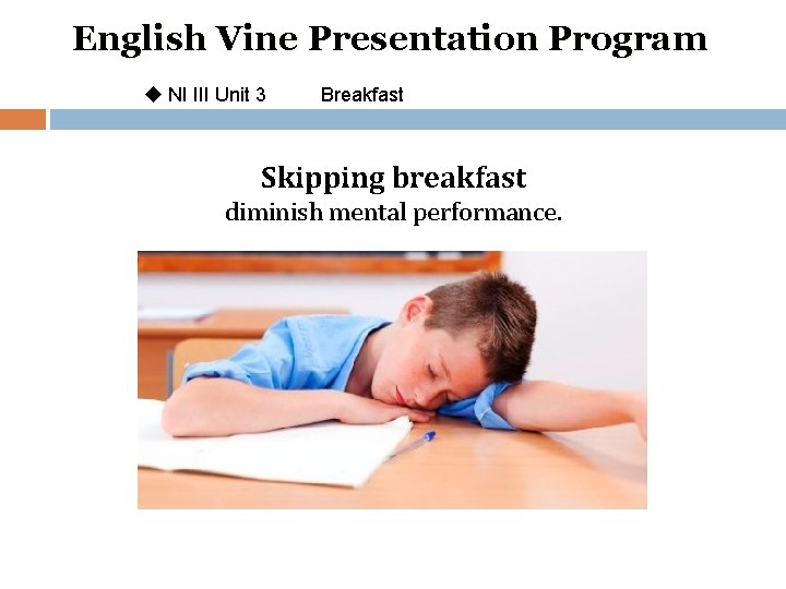 English Vine Presentation Program u NI III Unit 3 Breakfast Skipping breakfast diminish mental