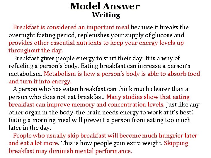 Model Answer Writing Breakfast is considered an important meal because it breaks the overnight
