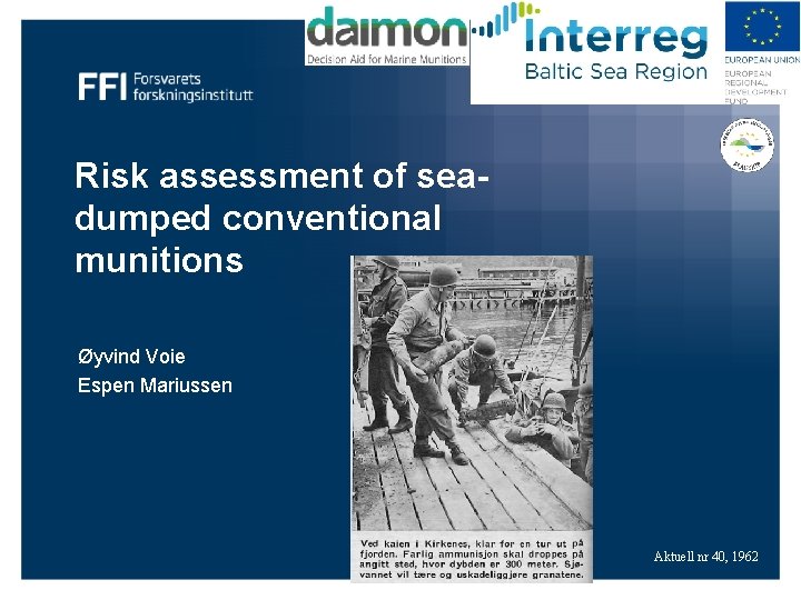 Risk assessment of seadumped conventional munitions Øyvind Voie Espen Mariussen Aktuell nr 40, 1962
