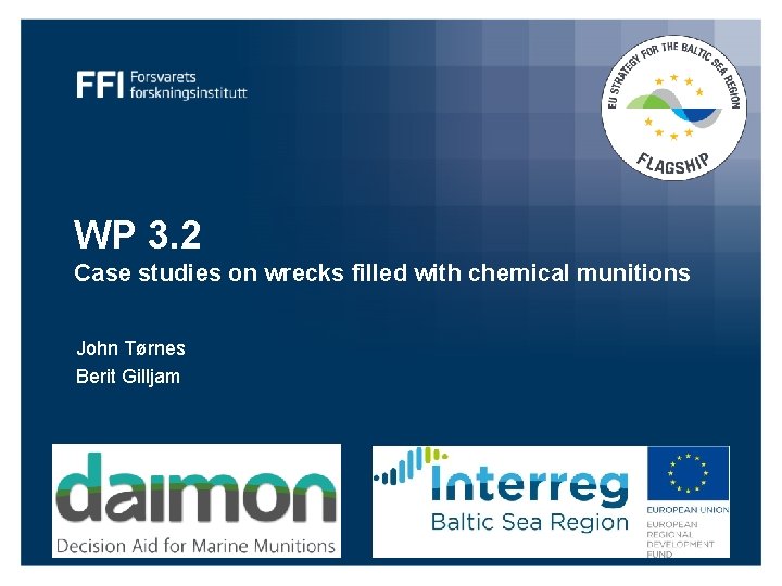 WP 3. 2 Case studies on wrecks filled with chemical munitions John Tørnes Berit