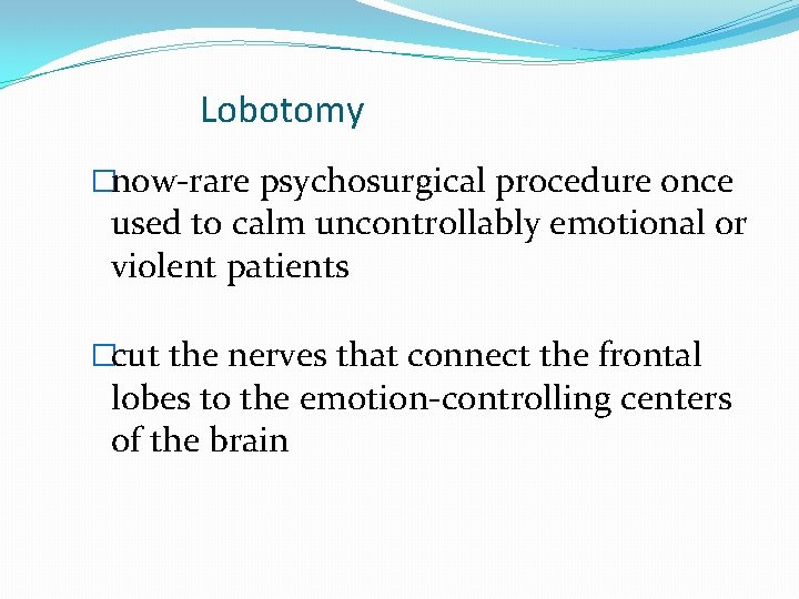 Lobotomy �now-rare psychosurgical procedure once used to calm uncontrollably emotional or violent patients �cut