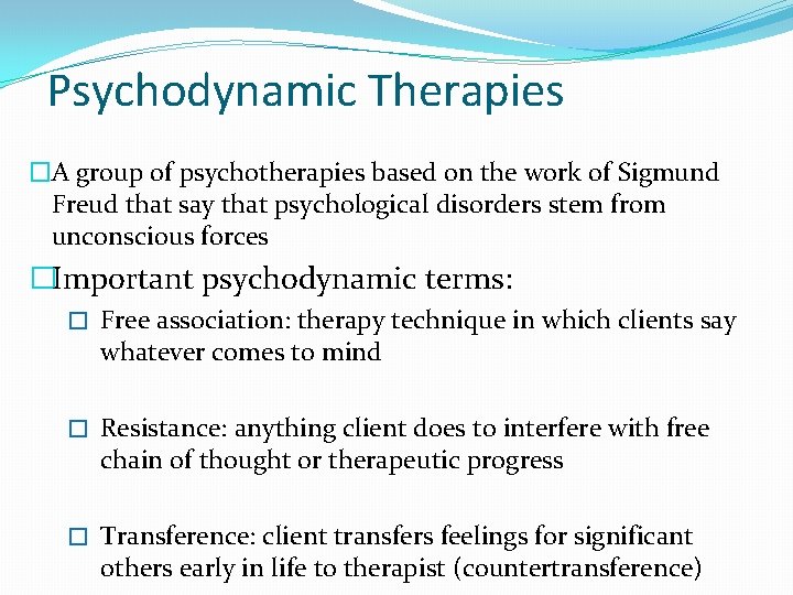 Psychodynamic Therapies �A group of psychotherapies based on the work of Sigmund Freud that