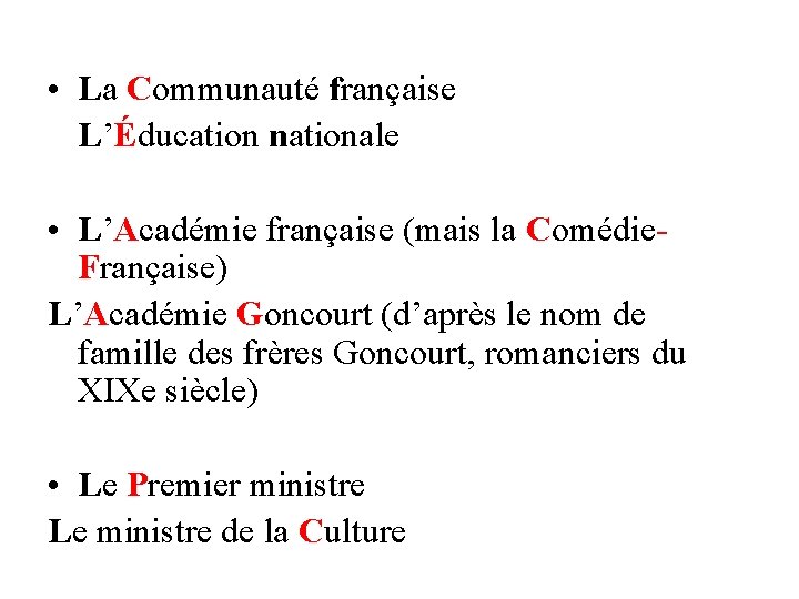  • La Communauté française L’Éducation nationale • L’Académie française (mais la Comédie. Française)