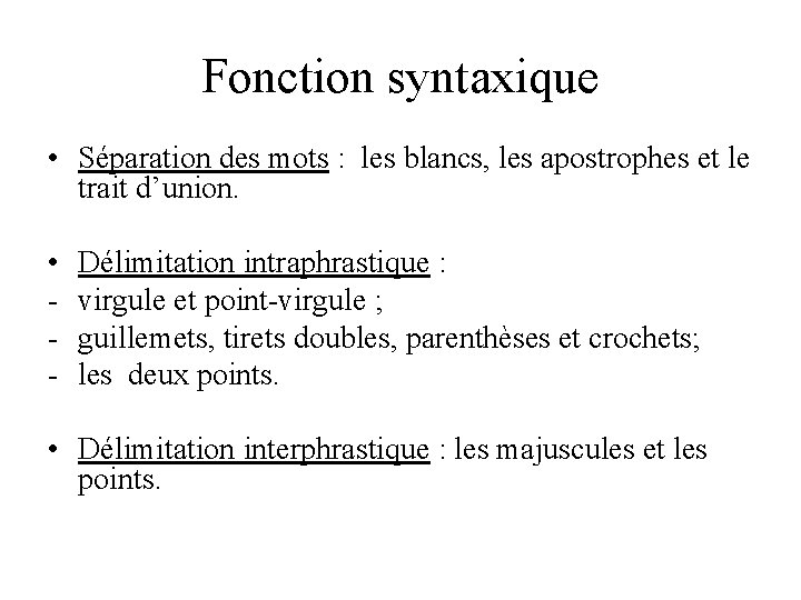 Fonction syntaxique • Séparation des mots : les blancs, les apostrophes et le trait