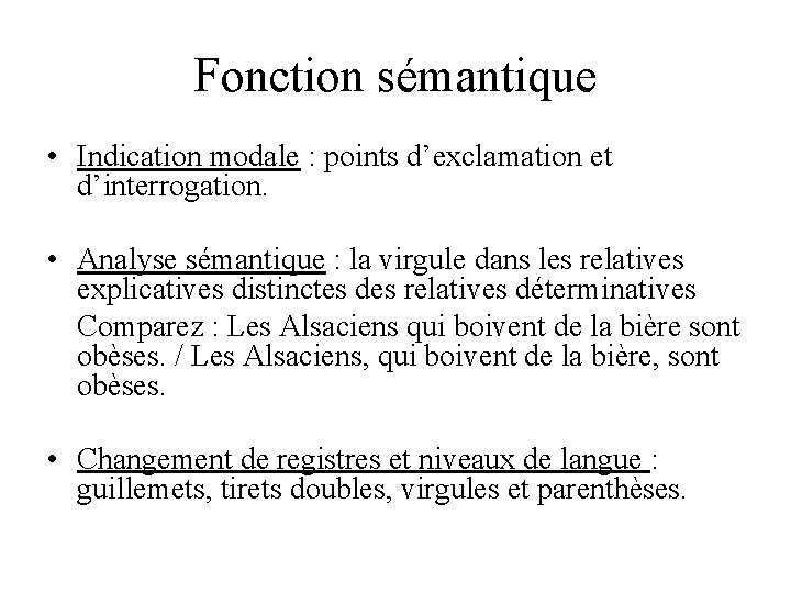 Fonction sémantique • Indication modale : points d’exclamation et d’interrogation. • Analyse sémantique :