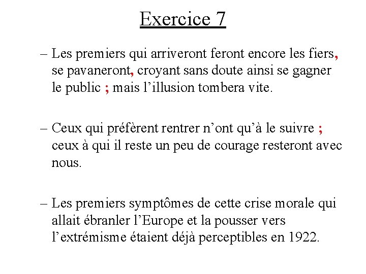 Exercice 7 – Les premiers qui arriveront feront encore les fiers, se pavaneront, croyant