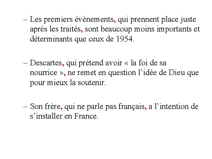 – Les premiers évènements, qui prennent place juste après les traités, sont beaucoup moins