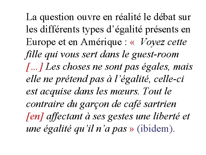 La question ouvre en réalité le débat sur les différents types d’égalité présents en