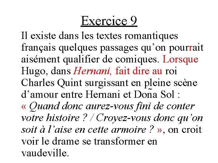 Exercice 9 Il existe dans les textes romantiques français quelques passages qu’on pourrait aisément