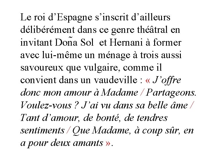 Le roi d’Espagne s’inscrit d’ailleurs délibérément dans ce genre théâtral en invitant Don a