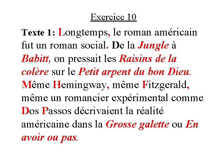 Exercice 10 Texte 1: Longtemps, le roman américain fut un roman social. De la