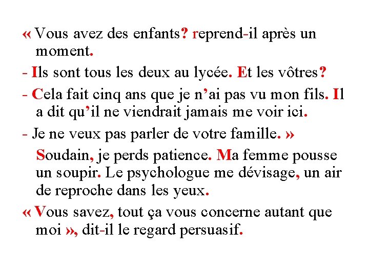  « Vous avez des enfants? reprend-il après un moment. - Ils sont tous