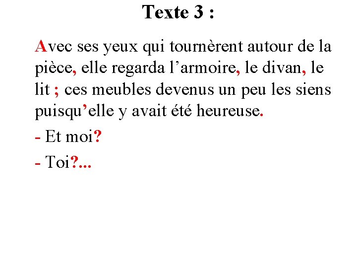 Texte 3 : Avec ses yeux qui tournèrent autour de la pièce, elle regarda