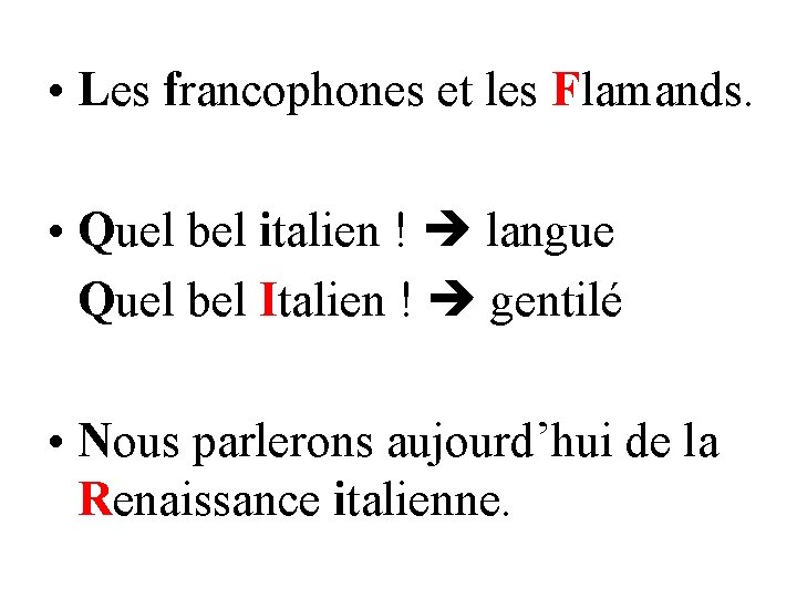  • Les francophones et les Flamands. • Quel bel italien ! langue Quel