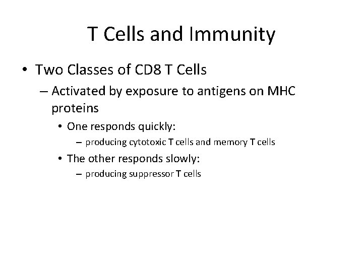 T Cells and Immunity • Two Classes of CD 8 T Cells – Activated