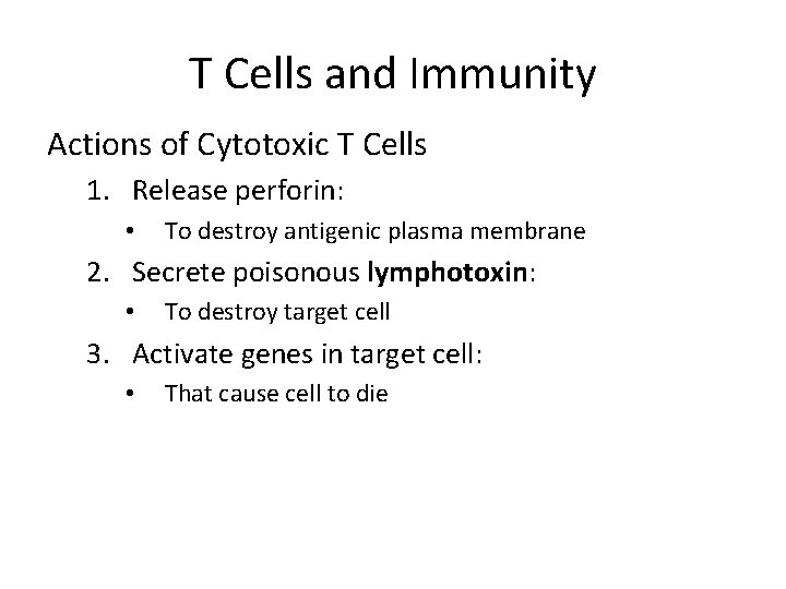 T Cells and Immunity Actions of Cytotoxic T Cells 1. Release perforin: • To