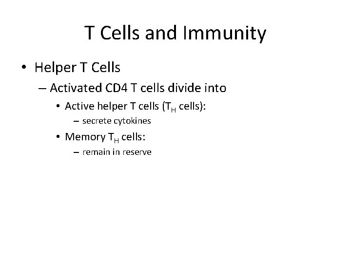 T Cells and Immunity • Helper T Cells – Activated CD 4 T cells